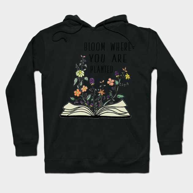 BLOOM WHERE YOU ARE PLANTED Hoodie by Switch-Case